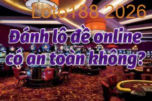 Giải đáp việc thực hiện Đánh lô đề online có an toàn không?